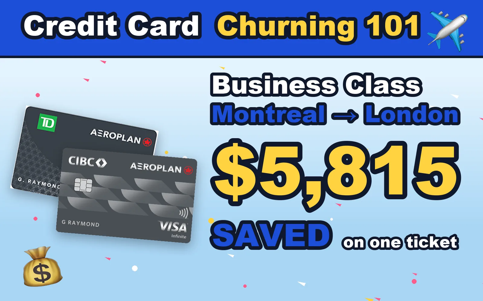 Credit Card Churning 101: a Business Class seat from Montreal to London, $5,815 saved on one ticket, with the TD and CIBC Aeroplan Visa Infinite cards